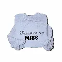 Personalized Embossed Last season as a miss Sweatshirt B&W
