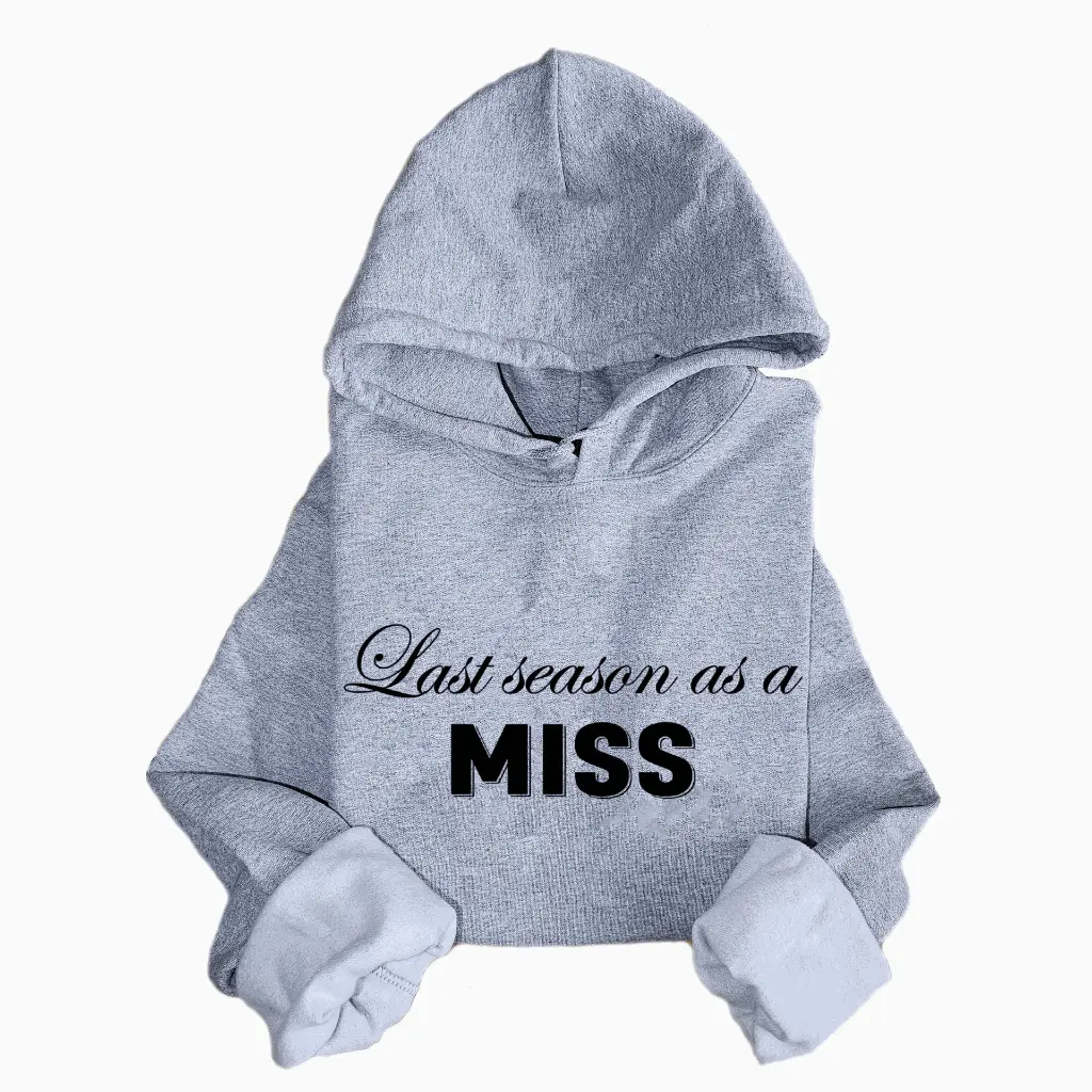 Personalized Embossed Last season as a miss Hoodie B&W