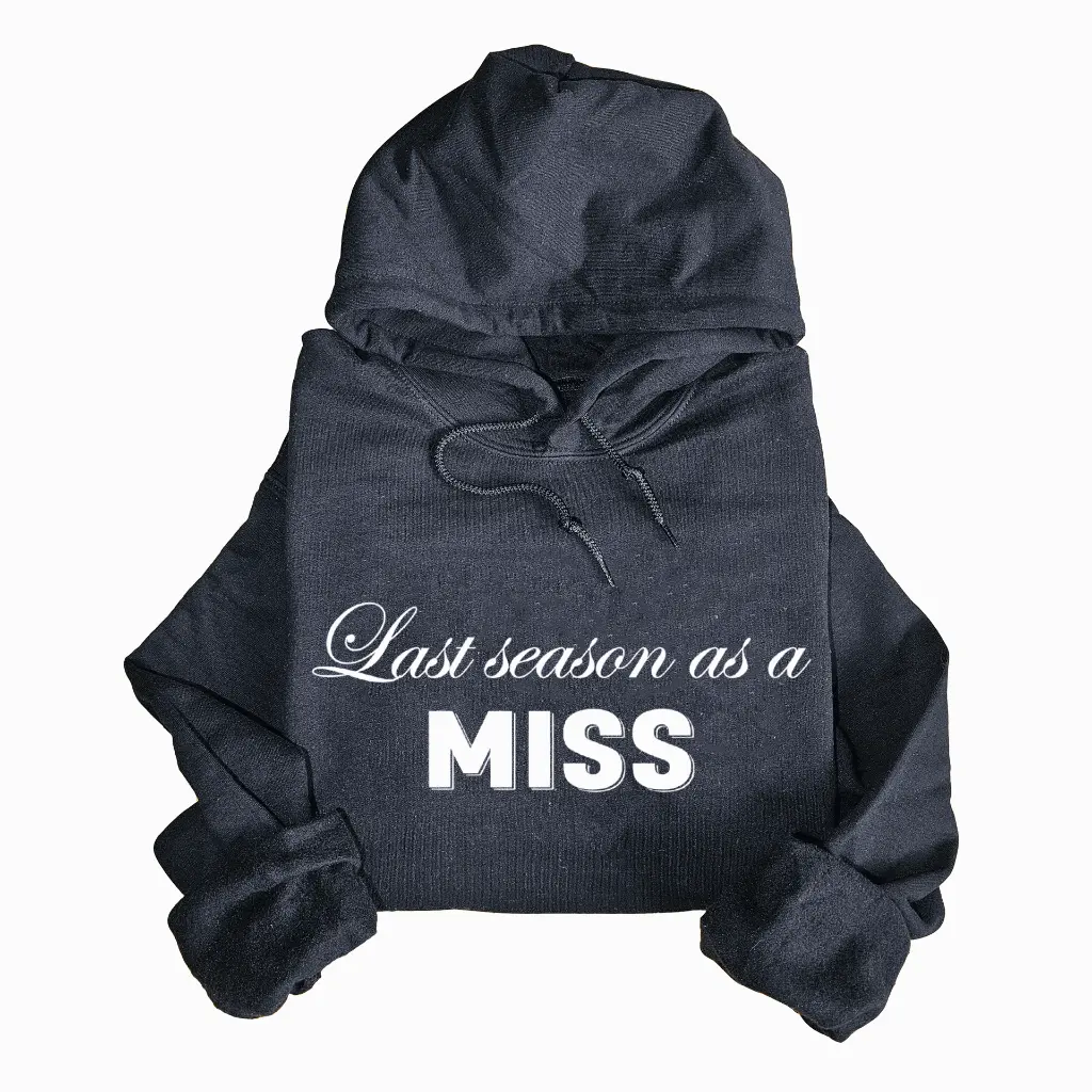 Personalized Embossed Last season as a miss Hoodie B&W