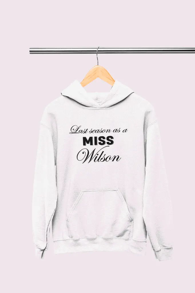 Personalized Embossed Last season as a miss Hoodie B&W
