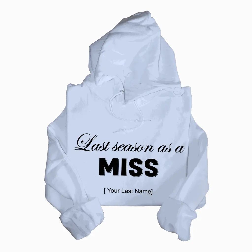 Personalized Embossed Last season as a miss Hoodie B&W