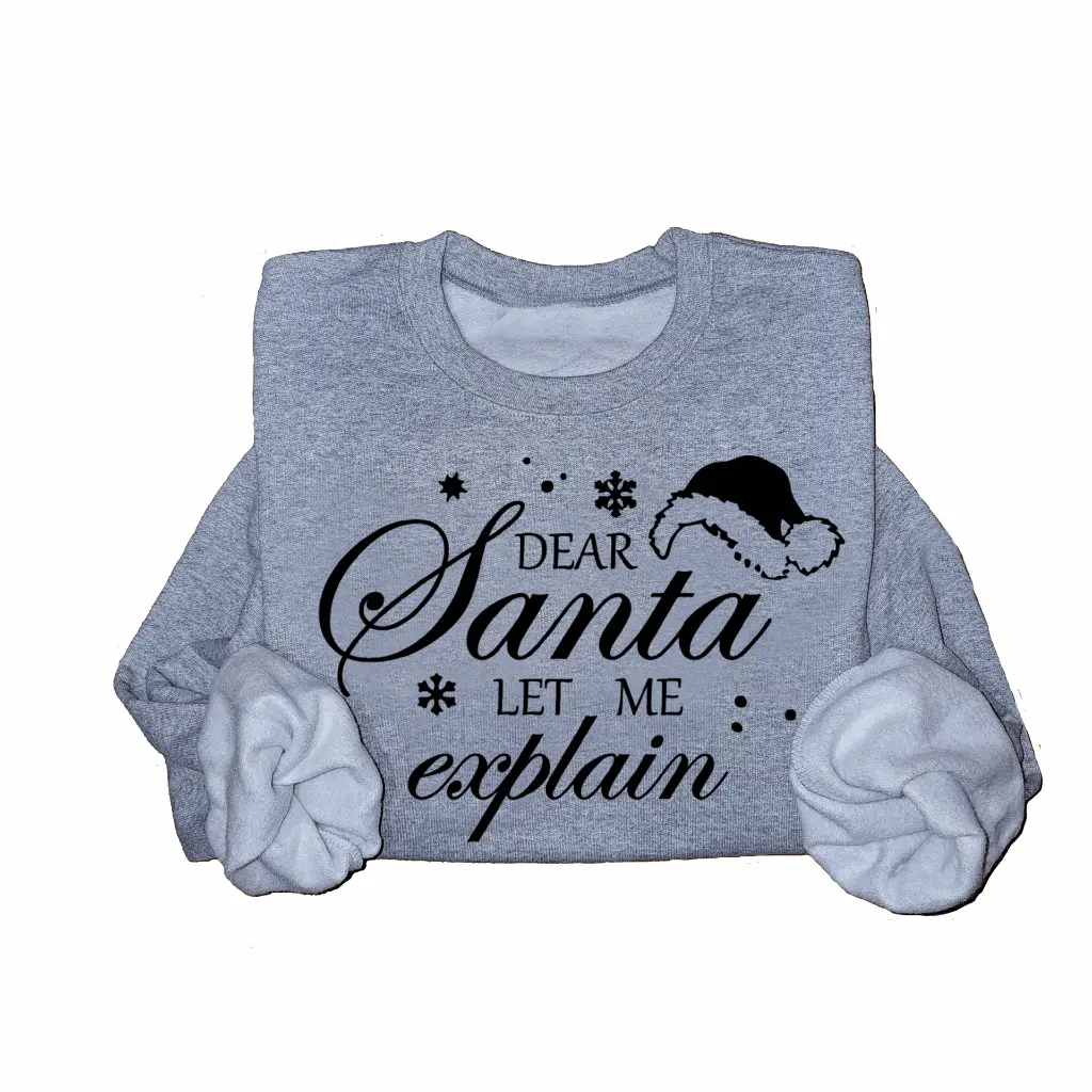Embossed Santa let me explain Sweatshirt