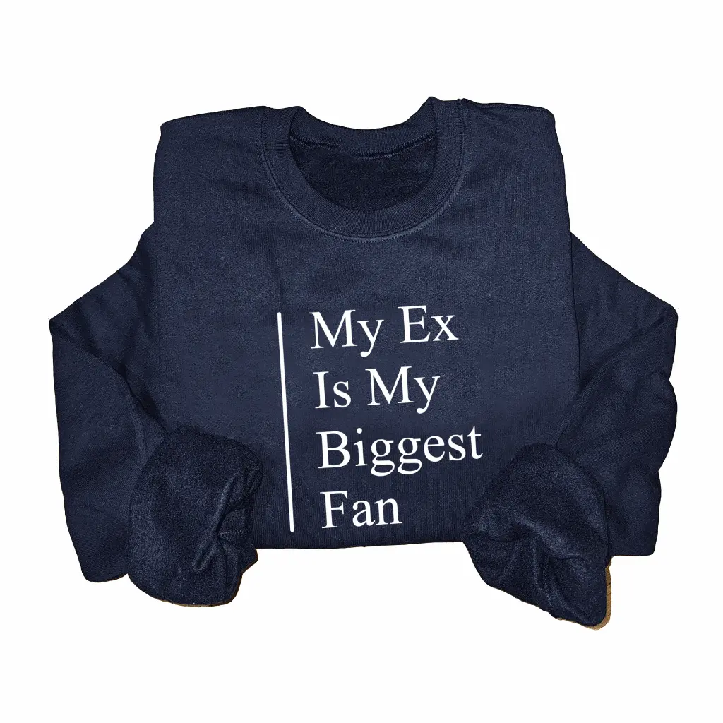 Embossed My Ex My Fan Sweatshirt