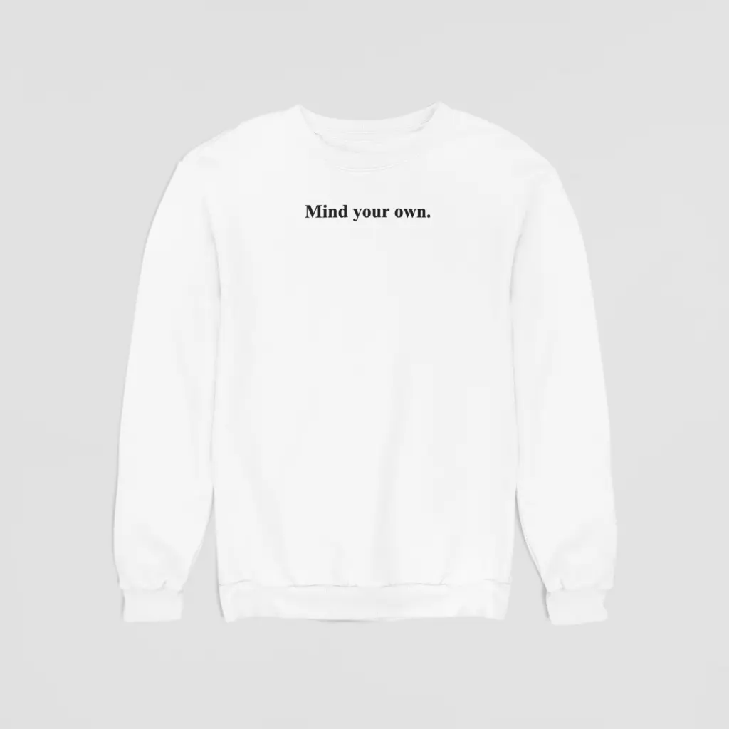 Mind your own. - Embossed Puff Sweatshirt
