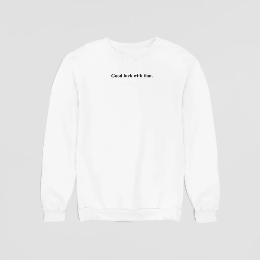 Good luck with that. - Embossed Puff Sweatshirt
