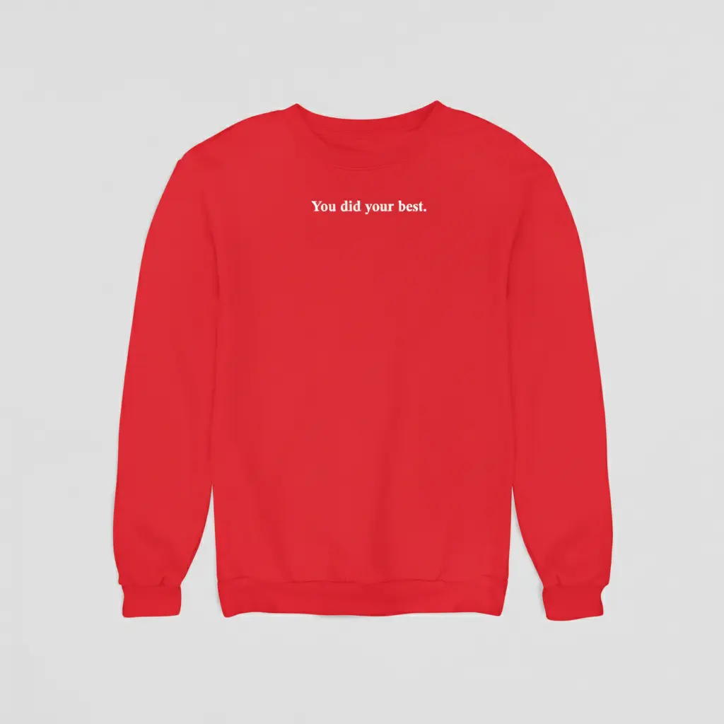 You did your best. - Embossed Puff Untold Sweatshirt