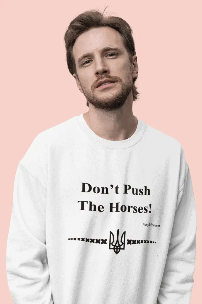 Don't Push the Horses Sweatshirt