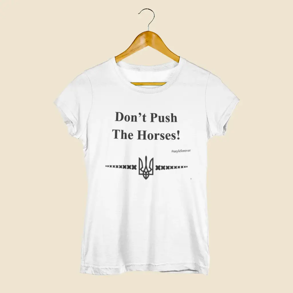 Don't Push The Horses T-shirt 