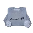 Embossed Divorced AF Sweatshirt