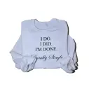 Embossed I'm Done Sweatshirt