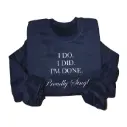 Embossed I'm Done Sweatshirt
