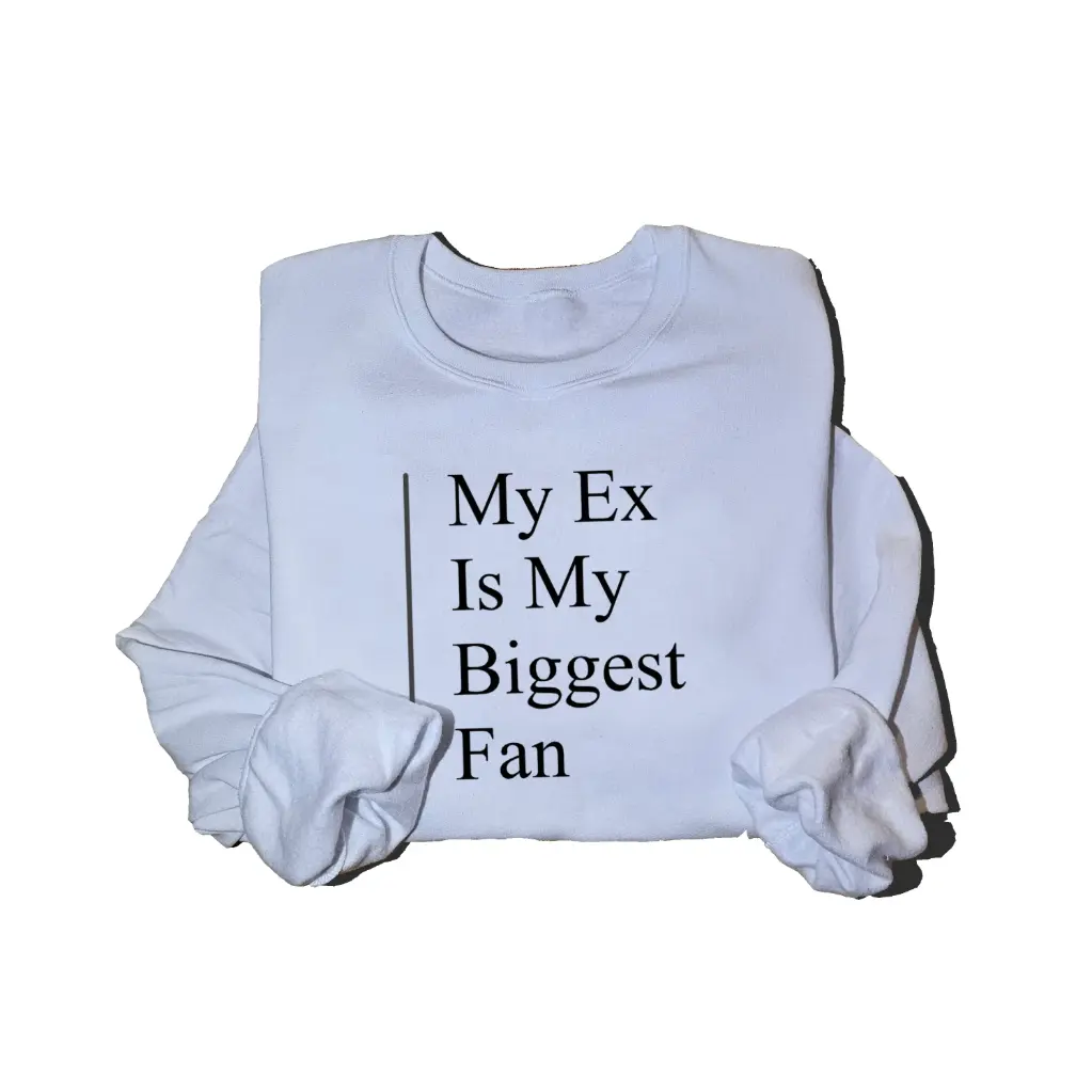 Embossed My Ex My Fan Sweatshirt