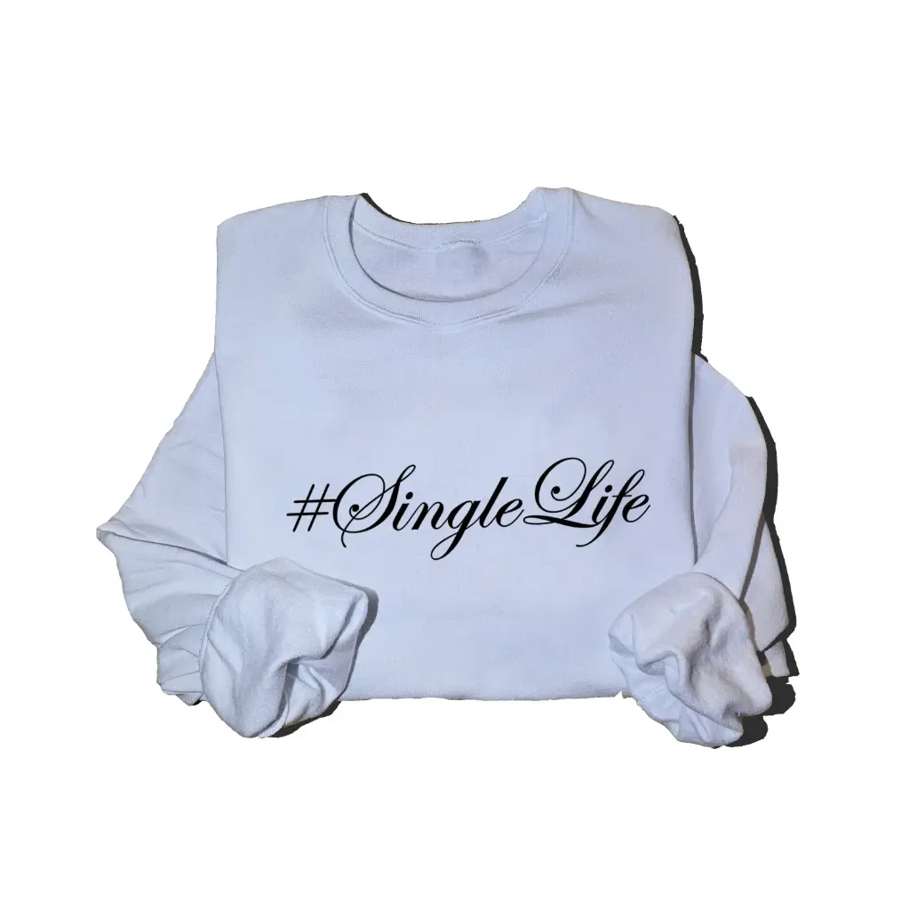 Embossed #SingleLife Sweatshirt