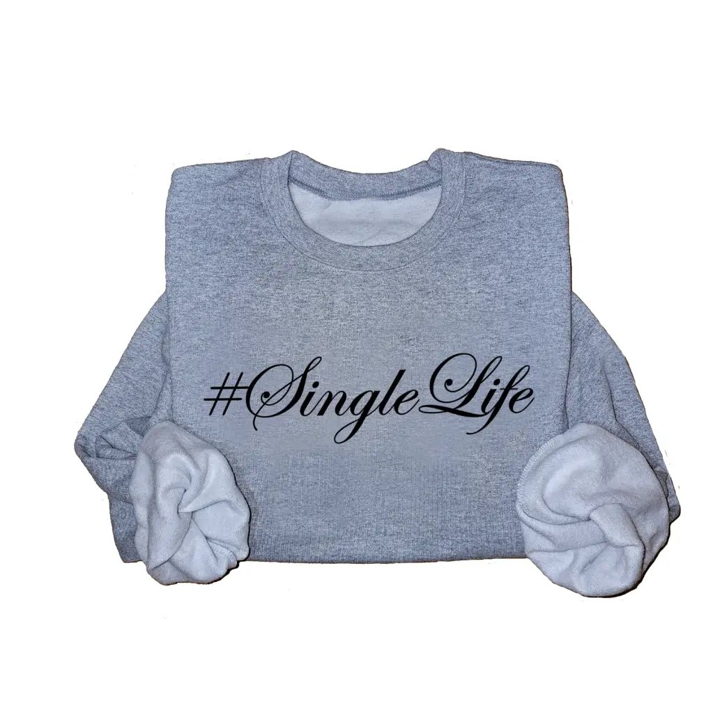 Embossed #SingleLife Sweatshirt