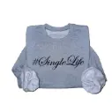 Embossed #SingleLife Sweatshirt