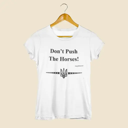 Don't Push The Horses T-shirt 