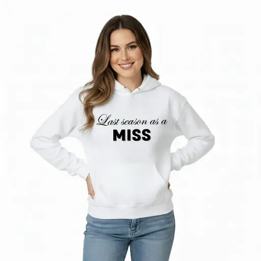 Personalized Embossed Last season as a miss Hoodie